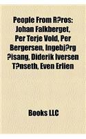 People from Roros: Johan Falkberget, Per Terje Vold, Per Bergersen, Ingebjorg Ojohan Falkberget, Per Terje Vold, Per Bergersen, Ingebjorg Oisang, Diderik Iversen Tonse(English)