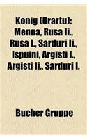 Knig (Urartu): Menua, Rusa II., Rusa I., Sarduri II., Ipuini, Argiti I., Argiti II., Sarduri I.