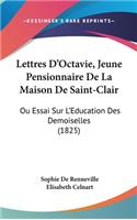 Lettres D'Octavie, Jeune Pensionnaire de La Maison de Saint-Clair