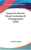 Encore Un Mot Sur Pascal, Les Jesuites Et L'Enseignement (1845)