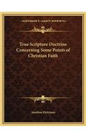 True Scripture Doctrine Concerning Some Points of Christian Faith