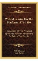 Wilfrid Laurier on the Platform 1871-1890