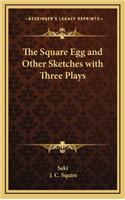 The Square Egg and Other Sketches with Three Plays