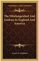 The Nibelungenlied and Gudrun in England and America