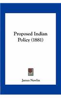 Proposed Indian Policy (1881)