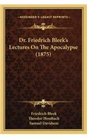 Dr. Friedrich Bleek's Lectures on the Apocalypse (1875)