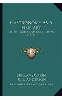Gastronomy as a Fine Art