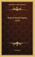 Think To Myself Chapters (1919)