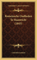 Romeinsche Oudheden Te Maastricht (1843)