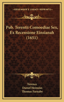 Pub. Terentii Comoediae Sex, Ex Recensione Einsianah (1651)