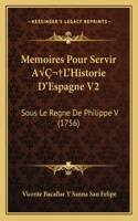 Memoires Pour Servir AÂ L'Historie D'Espagne V2