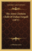 Amra Choluim Chilli Of Dallan Forgaill (1871)