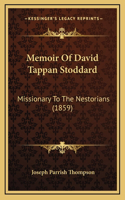Memoir Of David Tappan Stoddard: Missionary To The Nestorians (1859)(English)