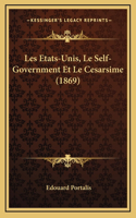 Les Etats-Unis, Le Self-Government Et Le Cesarsime (1869)