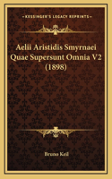 Aelii Aristidis Smyrnaei Quae Supersunt Omnia V2 (1898)