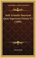 Aelii Aristidis Smyrnaei Quae Supersunt Omnia V2 (1898)