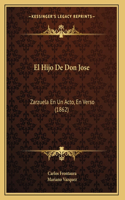 El Hijo De Don Jose: Zarzuela En Un Acto, En Verso (1862)