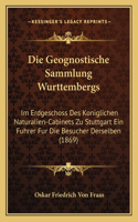 Die Geognostische Sammlung Wurttembergs