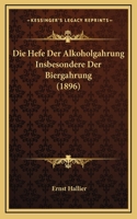 Die Hefe Der Alkoholgahrung Insbesondere Der Biergahrung (1896)
