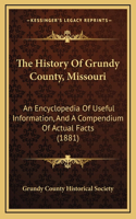 History Of Grundy County, Missouri: An Encyclopedia Of Useful Information, And A Compendium Of Actual Facts (1881)