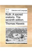Ruth. a Sacred Oratorio. the Seventh Edition.