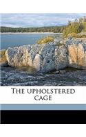 The Upholstered Cage
