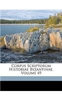 Corpus Scriptorum Historiae Byzantinae, Volume 49