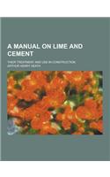 A Manual on Lime and Cement; Their Treatment and Use in Construction: (English)