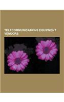 Telecommunications Equipment Vendors: Nokia, Ericsson, Alcatel-Lucent USA, Nortel, Cisco Systems, Siemens, Juniper Networks, Huawei, 3m, Hayes Microco