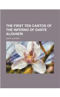 The First Ten Cantos of the Inferno of Dante Alighieri