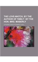 The Love-Match, by the Author of 'Emily'. by the Hon. Mrs. Maberly
