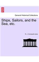 Ships, Sailors, and the Sea, Etc.