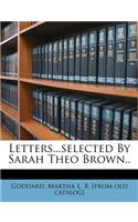 Letters...Selected by Sarah Theo Brown..