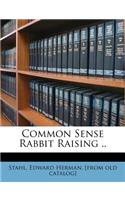 Common Sense Rabbit Raising ..