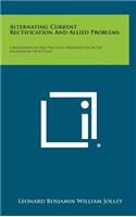Alternating Current Rectification And Allied Problems