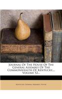 Journal Of The House Of The General Assembly Of The Commonwealth Of Kentucky..., Volume 52...