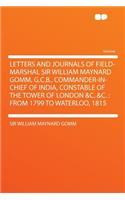 Letters and Journals of Field-Marshal Sir William Maynard Gomm, G.C.B., Commander-In-Chief of India, Constable of the Tower of London &c. &c.: From 17: From 17