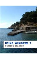 Using Windows 7: Getting Started