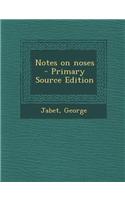 Notes on Noses - Primary Source Edition: (English)