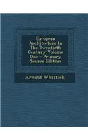 European Architecture in the Twentieth Century Volume One - Primary Source Edition