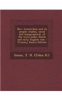 New Amsterdam and Its People; Studies, Social and Topographical, of the Town Under Dutch and Early English Rule