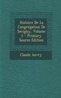 Histoire de La Congregation de Savigny, Volume 1 - Primary Source Edition