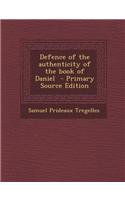 Defence of the Authenticity of the Book of Daniel - Primary Source Edition