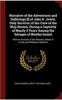 Narrative of the Adventures and Sufferings [!] of John R. Jewitt, Only Survivor of the Crew of the Ship Boston, During a Captivity of Nearly 3 Years Among the Savages of Nootka Sound