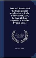 Personal Narrative of the Campaigns in Affghanistan, Sinde, Beloochistan, Etc., Letters. With an Appendix. Compiled by W.E. Steele