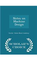 Notes on Machine Design - Scholar's Choice Edition