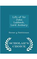 Life of Sir John Lubbock, Lord Avebury - Scholar's Choice Edition: (English)