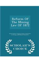 Reform of the Mining Law of 1872 - Scholar's Choice Edition