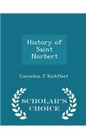 History of Saint Norbert - Scholar's Choice Edition
