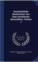 Geschichtliche Nachrichten Von Dem Geschlechte Alvensleben, Volume 1